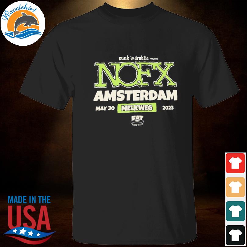 Punk in drublic nofx may 30 2023 melkweg amsterdam shirt