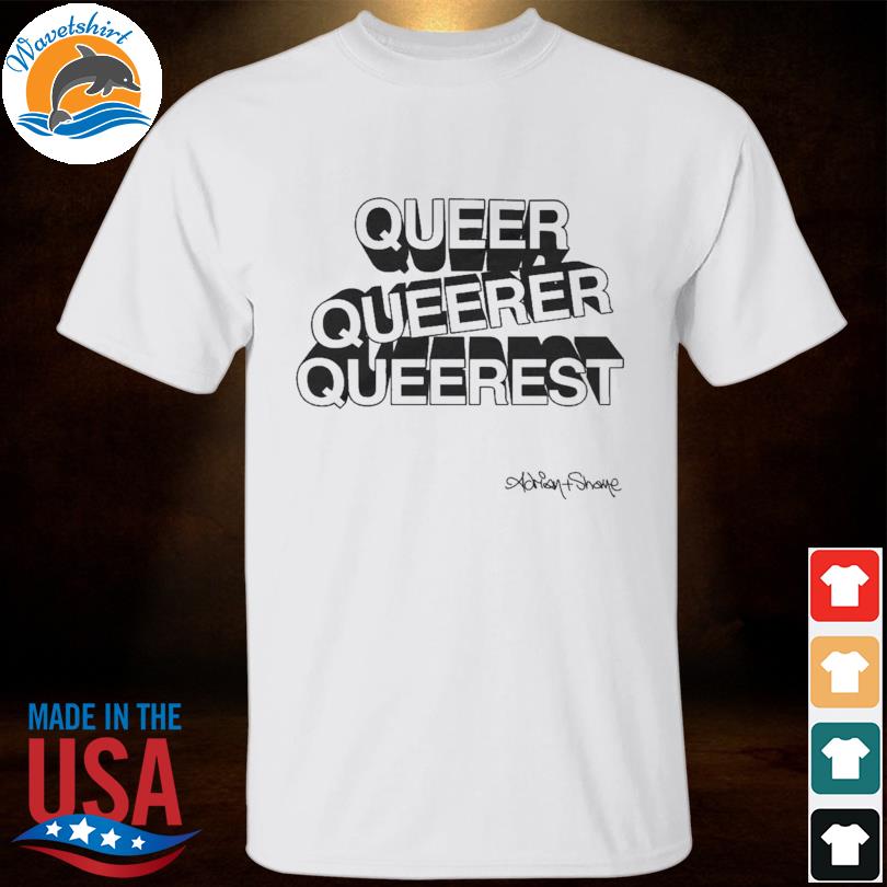 Queer queerer queerest 2023 shirt