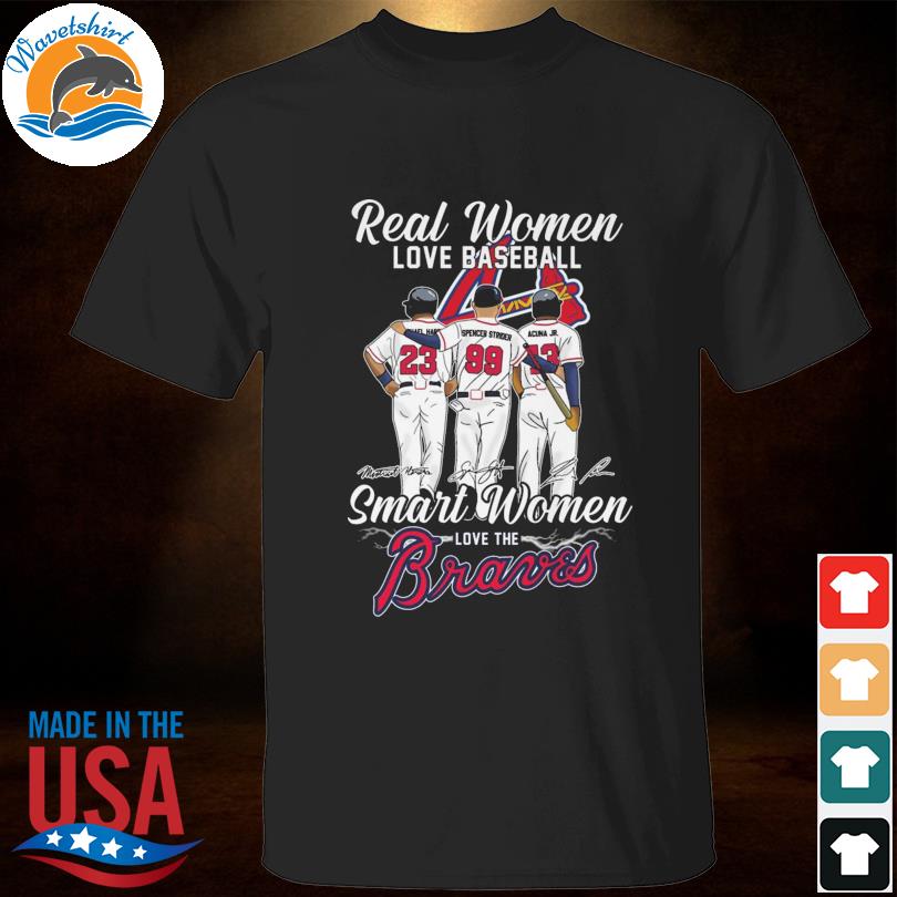 Real Women Love Baseball Smart Women Love The Atlanta Braves Team 2023  Signatures Shirt, hoodie, sweater, long sleeve and tank top