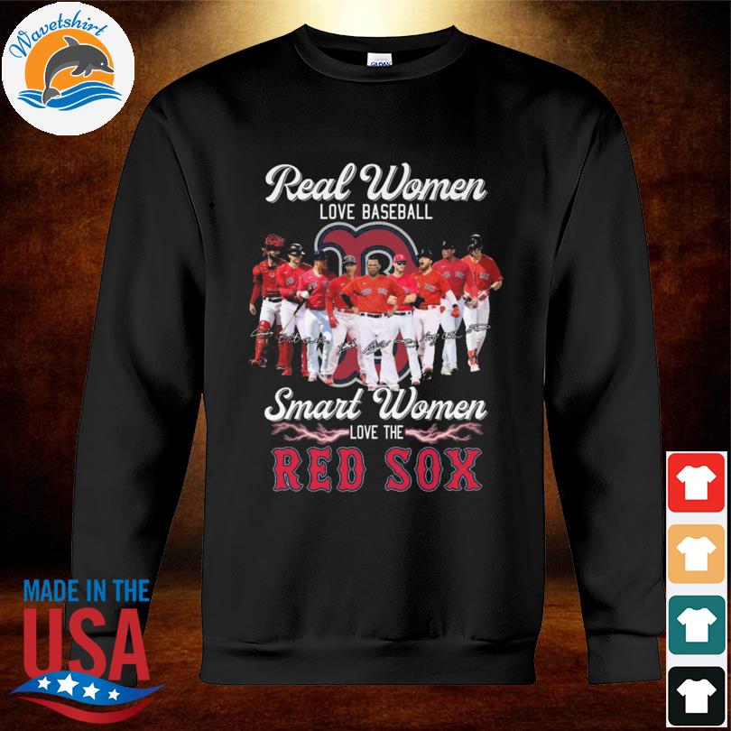 Real Women Love Baseball Smart Women Love The Red Sox Signatures