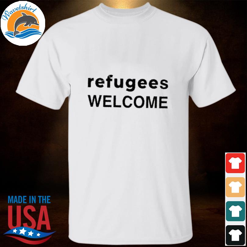 Refugees welcome 2023 shirt
