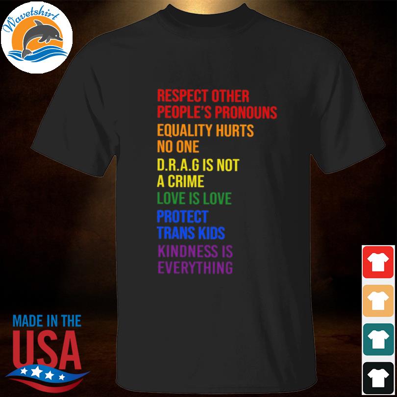 Respect other people's pronouns equality hurts no one shirt