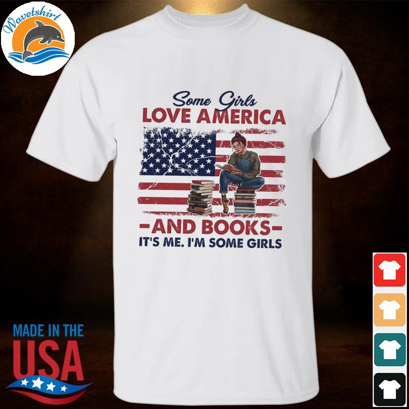 Some girls love america and books it's me I'm some girls American flag shirt,  hoodie, sweater, long sleeve and tank top