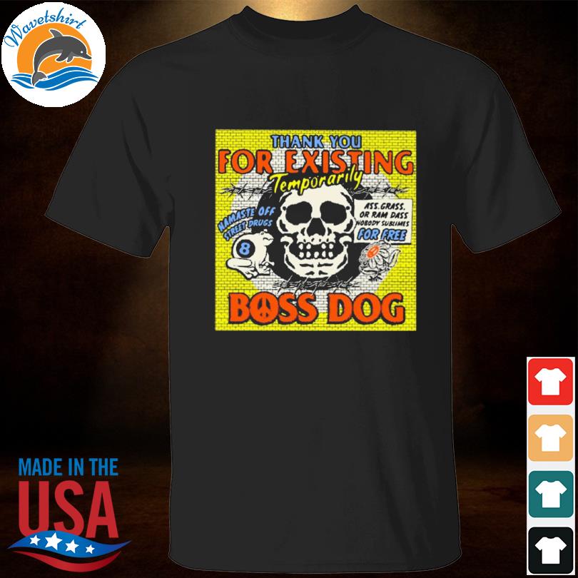 Thank you for existing temporarily boss dog 2023 shirt
