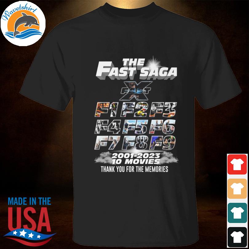 The fast saga Fast and Furious 2001 2023 10 movies thank you for the memories shirt