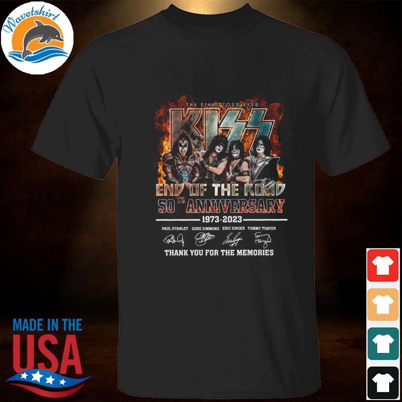 The final tour ever kiss end of the road 50th anniversary 1973 2023 thank you for the memories signatures shirt