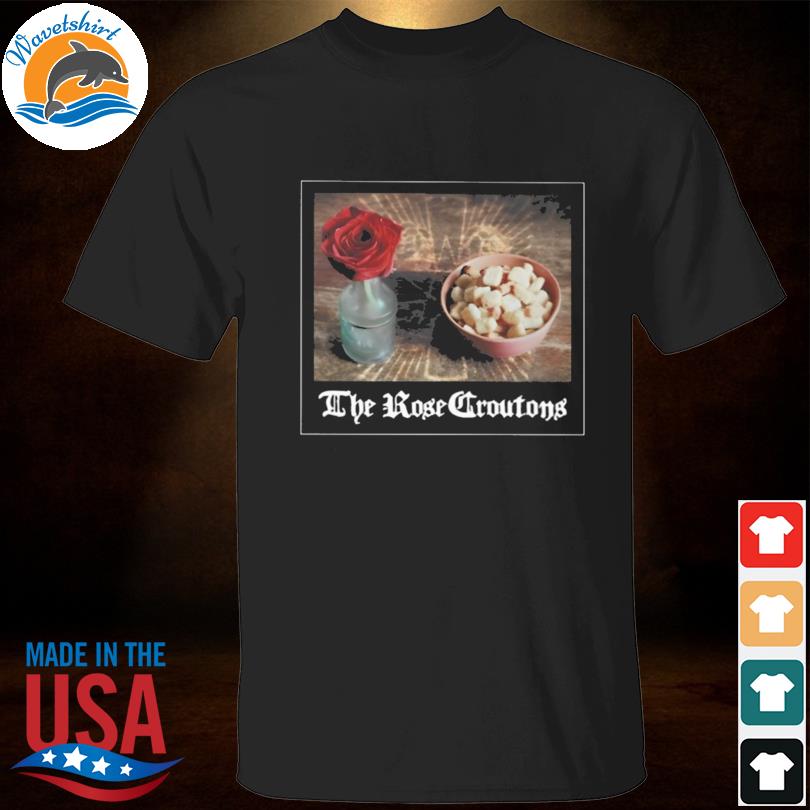 The rose croutons 2023 shirt