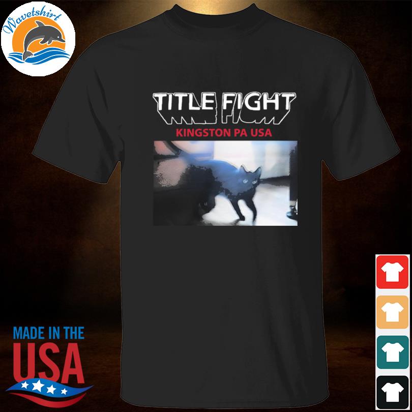 Title fight kingston pa usa shirt