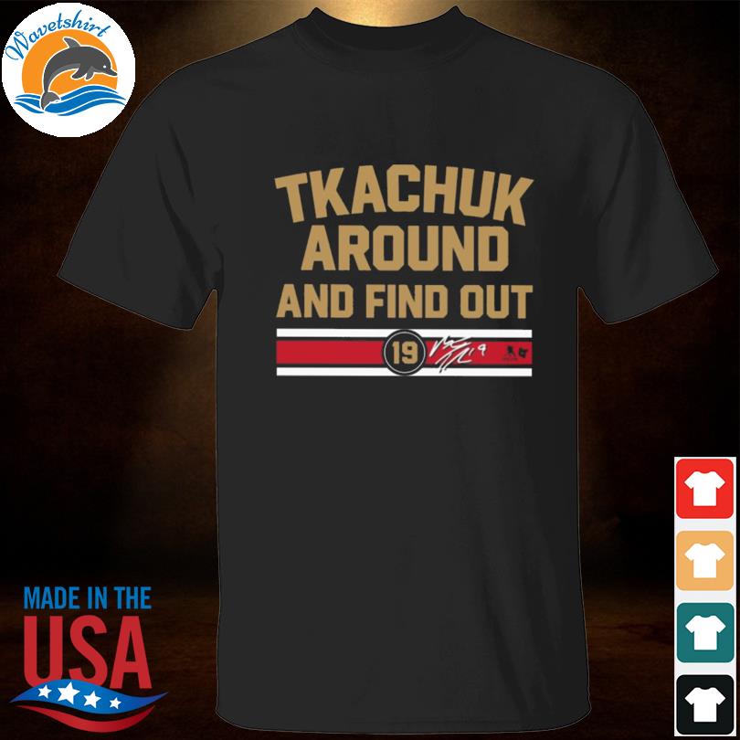 Tkachuk around and find out 2023 shirt