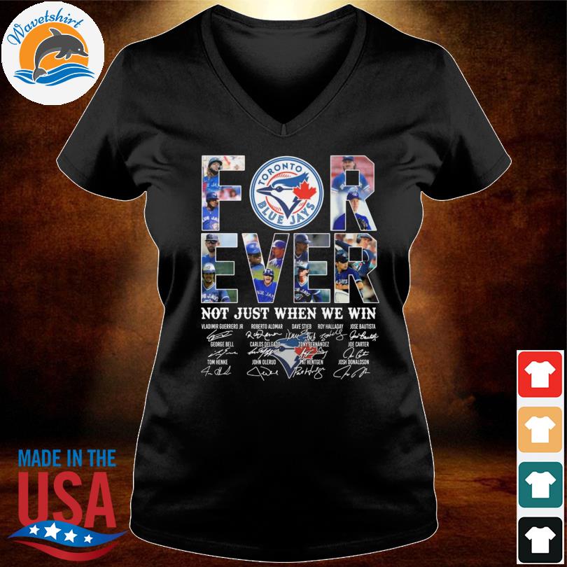 Toronto Blue Jays forever not just when we win signatures 2023