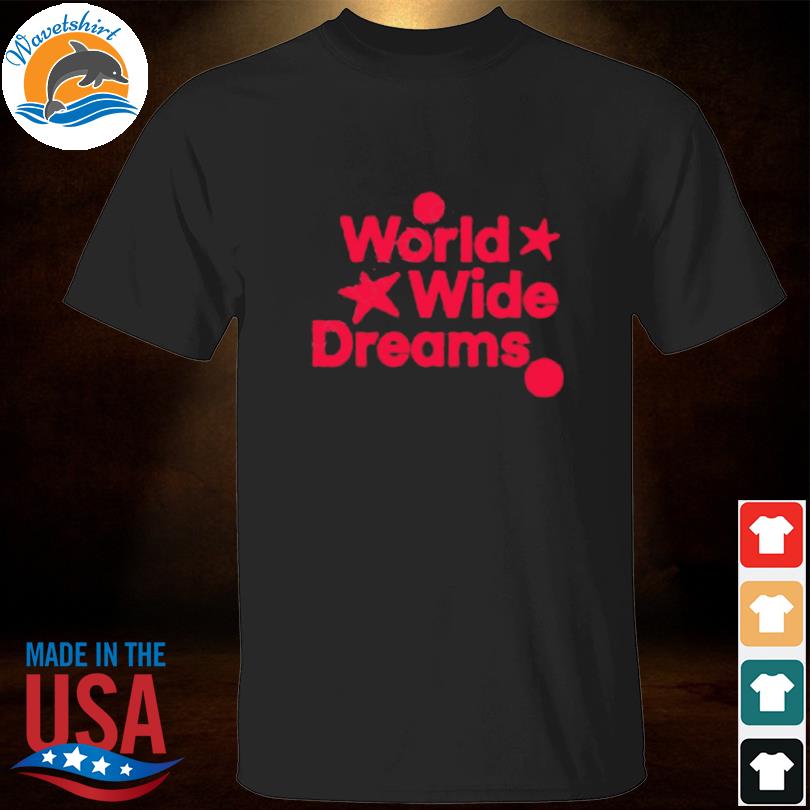 World wide dreams shirt