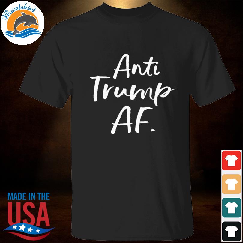 Anti Trump Af 2023 shirt