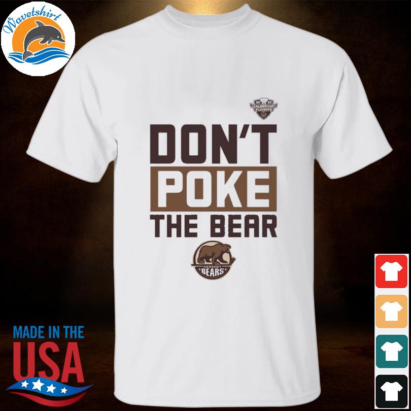 2023 Hershey Bears don't Poke The Bear Calder Cup Playoffs logo shirt,  hoodie, sweater, long sleeve and tank top