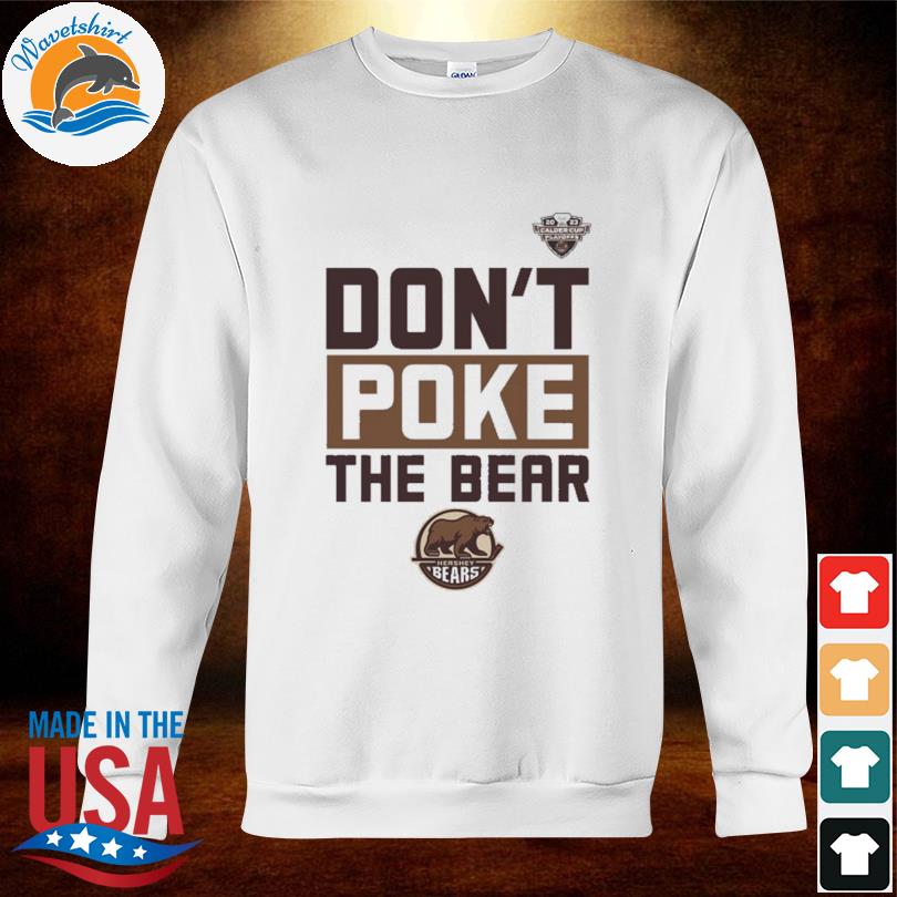 Official Hershey Bears Don't Poke The Bear Calder Cup Playoffs shirt,  hoodie, longsleeve, sweatshirt, v-neck tee