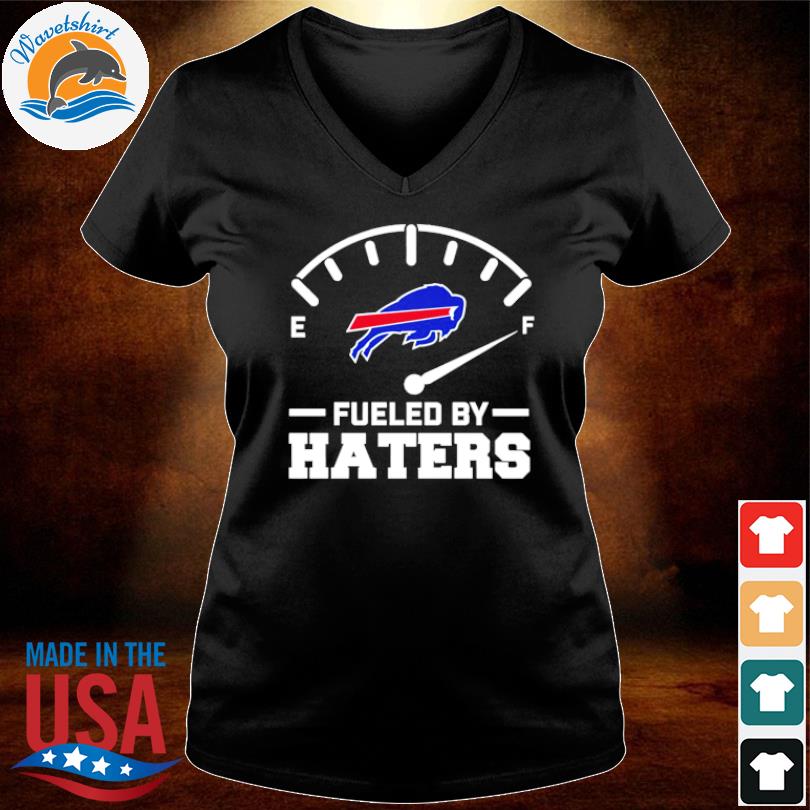 Fueled by haters Buffalo Bills T-shirt, hoodie, sweater, long sleeve and  tank top