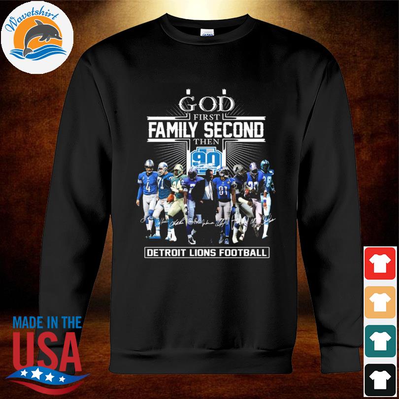 God first family second then 90 seasons detroit lions football shirt,  hoodie, sweater, long sleeve and tank top