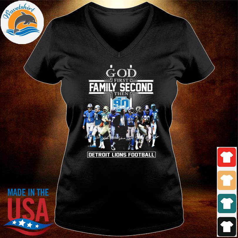 God First Family Second Then 90 Seasons Detroit Lions Football T