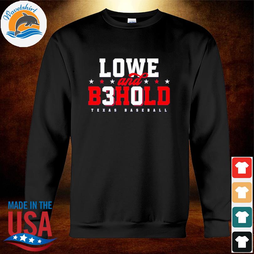 Nathaniel Lowe Lowe And Behold Texas Baseball shirt, hoodie