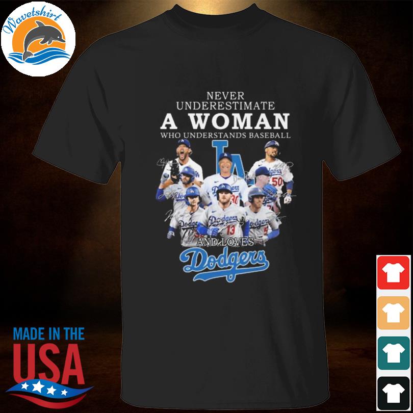 Never Underestimate A Woman Who Understands Baseball And Loves Dodgers T  Shirt - Growkoc