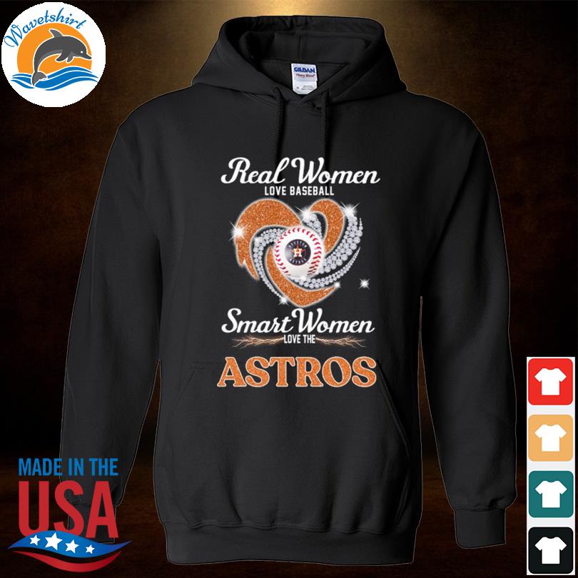 Heart Diamonds Real Women Love Baseball Smart Women Love The Houston Astros  Shirt, hoodie, sweater, long sleeve and tank top