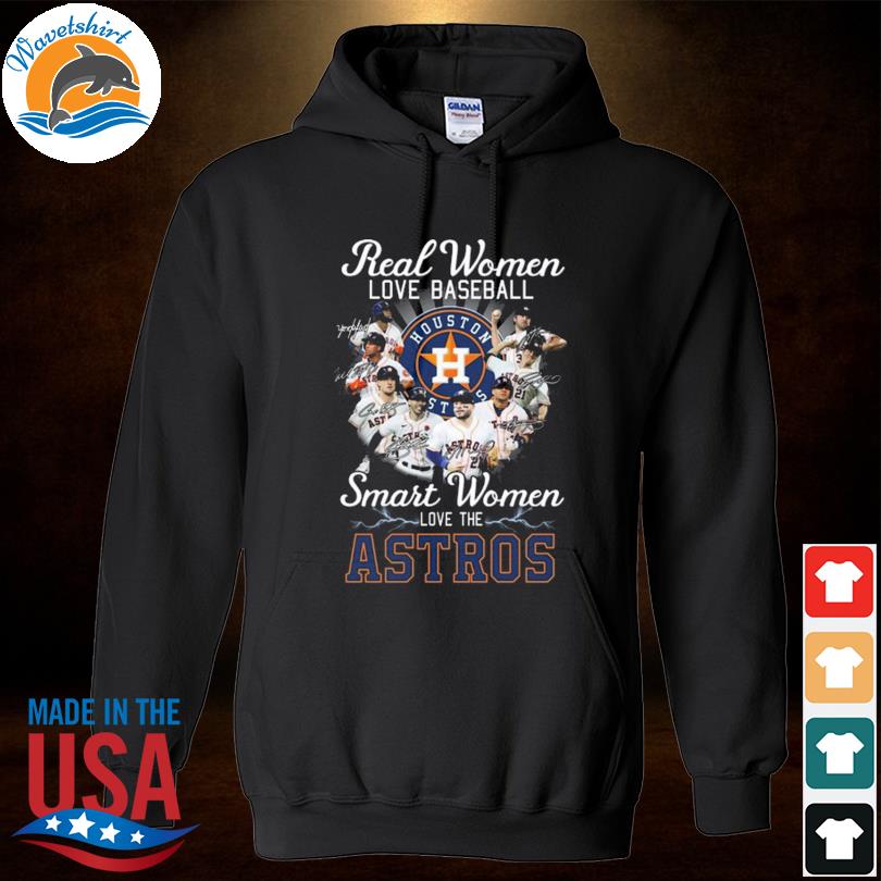 Real Women Love Baseball Smart Women Love The Houston Astros Players 2023  Signatures shirt, hoodie, sweater, long sleeve and tank top