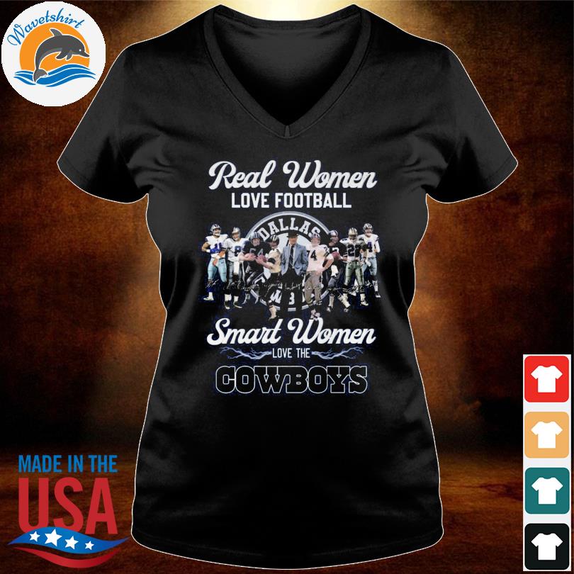 Real Women Love Footbal Smart Women Love The Cowboys Legend Team T