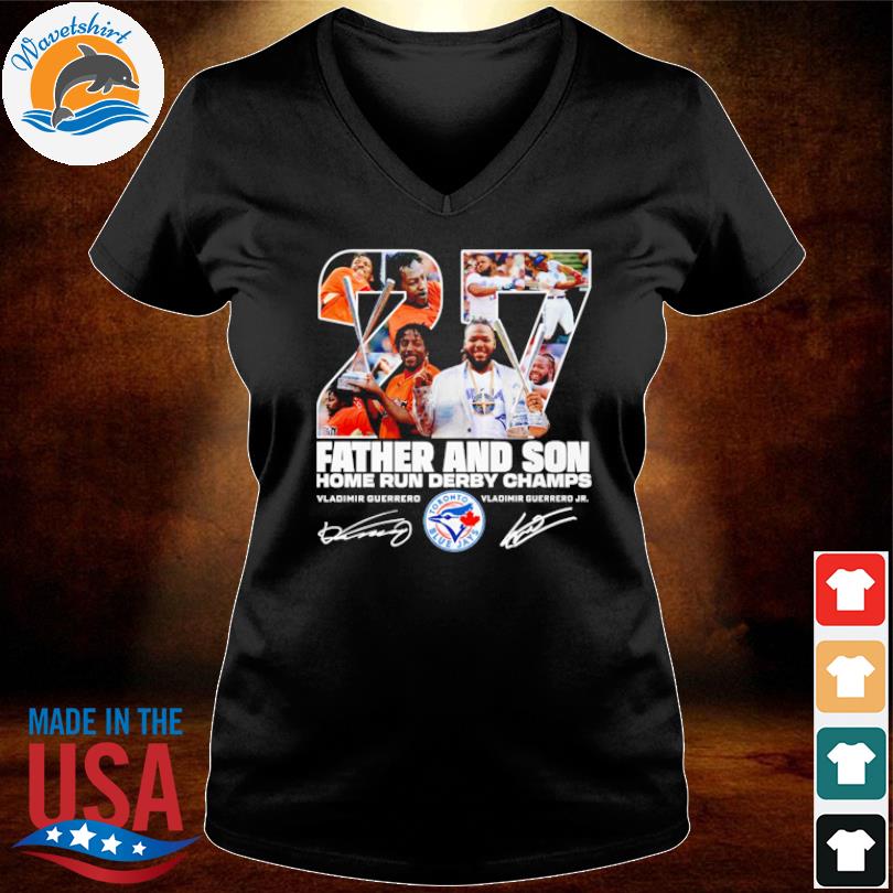 Vladimir Guerrero and Vladimir Guerrero Jr no 27 father and son Home Run  Derby champs signature shirt, hoodie, sweater and v-neck t-shirt in 2023