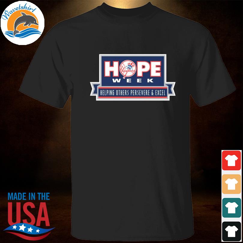 Design yankees hope week helping others persevere and excel shirt, hoodie,  sweater, long sleeve and tank top