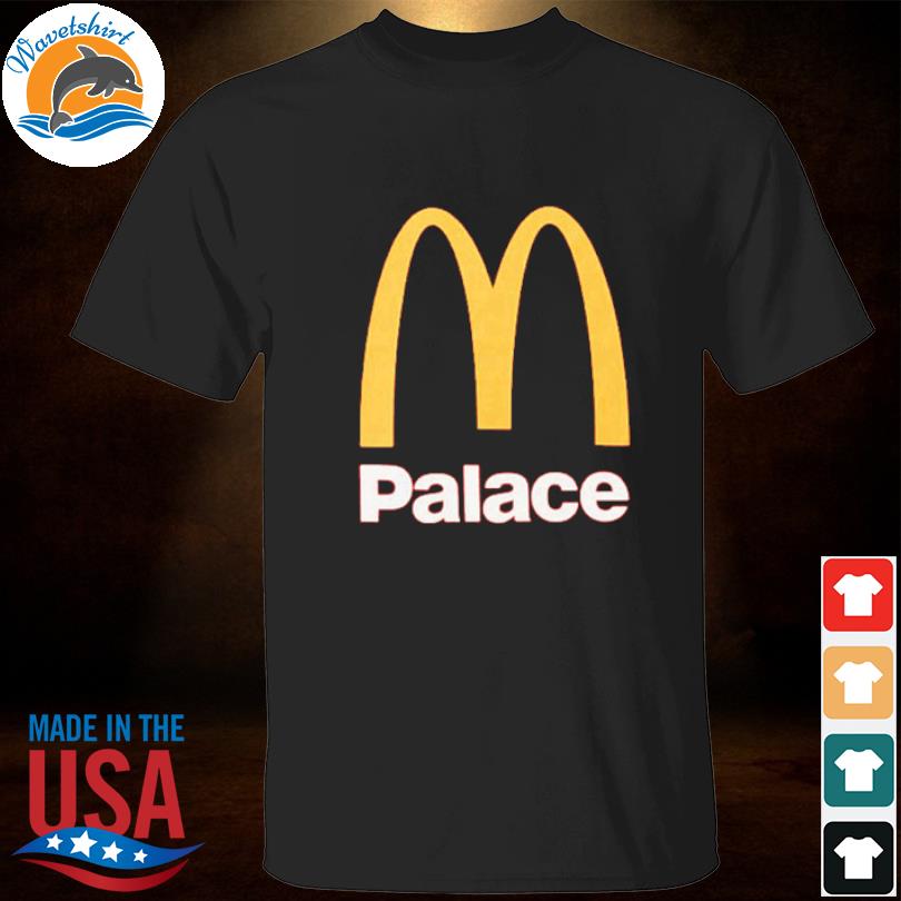 McDonalds x Palace shirt, hoodie, sweater, long sleeve and tank top