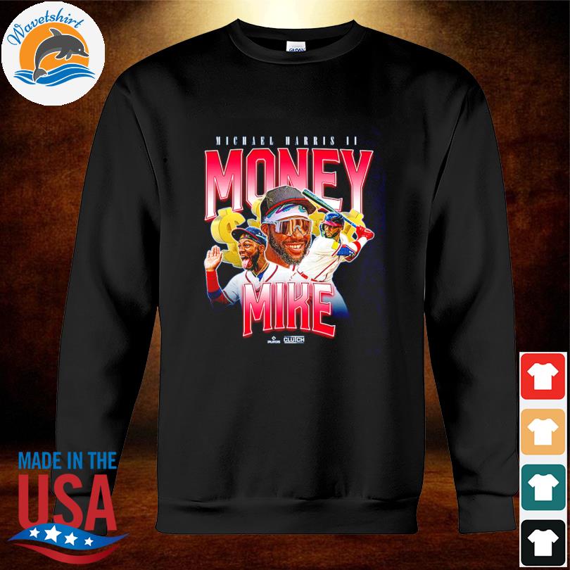 Money Michael Harris II Shirt, hoodie, sweater, long sleeve and tank top