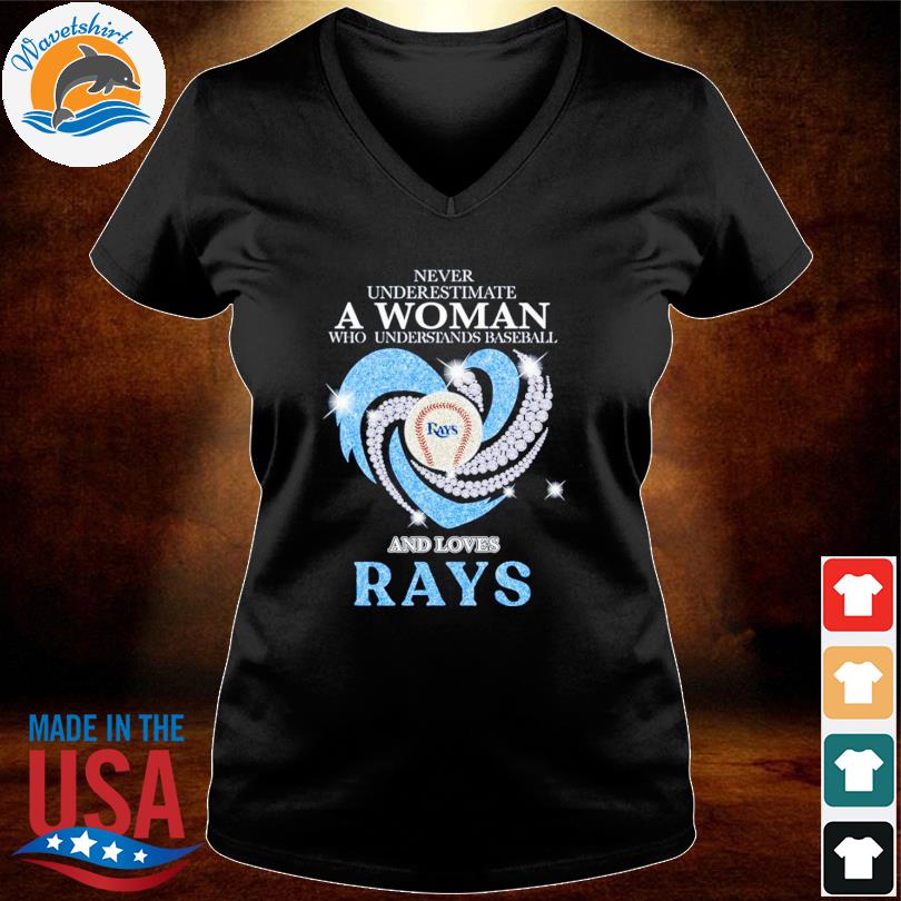 Never Underestimate A Woman Who Understands Baseball And Loves Tampa Bay  Rays Champions Shirt, hoodie, sweater, long sleeve and tank top