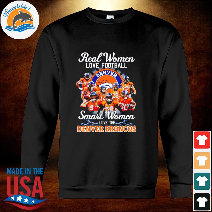 Real Women Love Football Smart Women Love The Broncos T Shirt - Growkoc