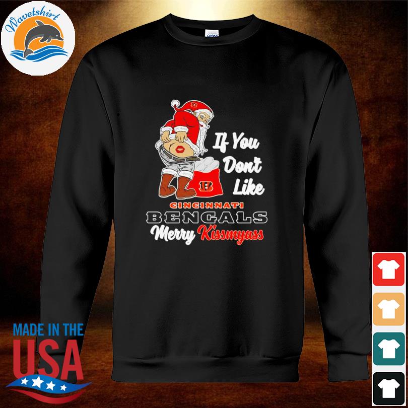 Santa Claus If You Dont Like Cincinnati Bengals Merry Kissmyass Christmas t- shirt