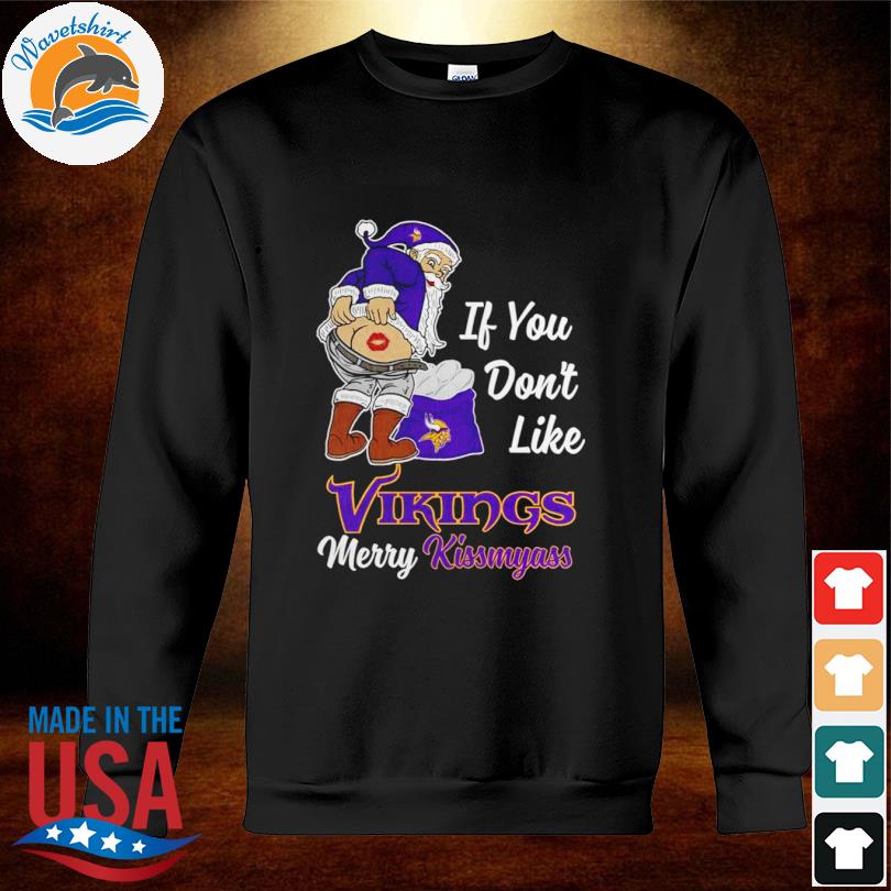 If You Dont Like Vikings Merry Kissmyass Shirt