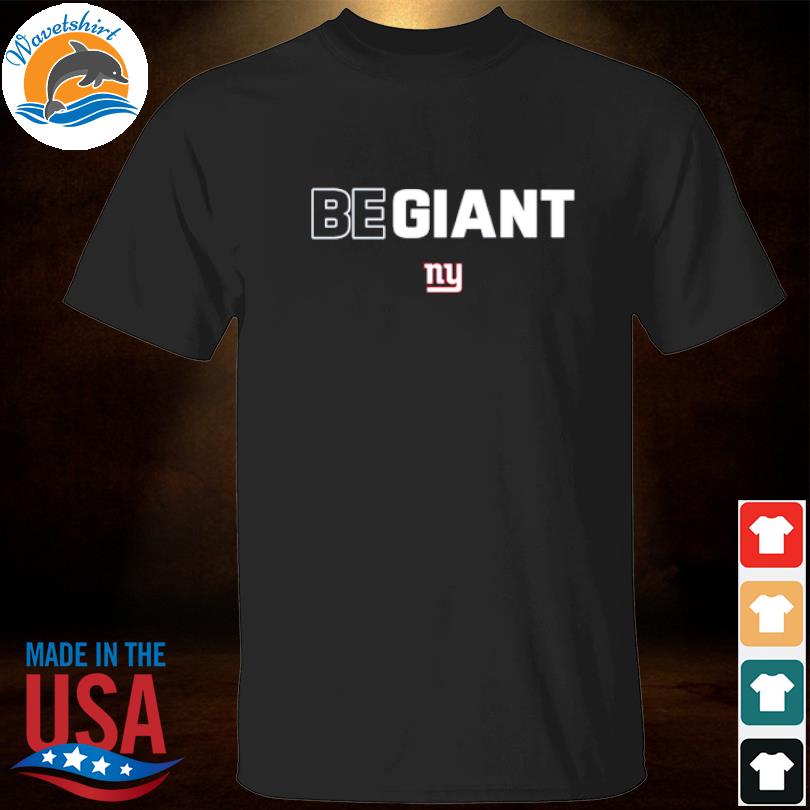 Official new york giants be giant shirt, hoodie, sweater, long sleeve and  tank top