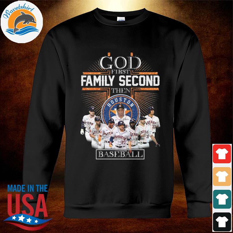 Official god First Family Second Then Houston Astros Baseball T