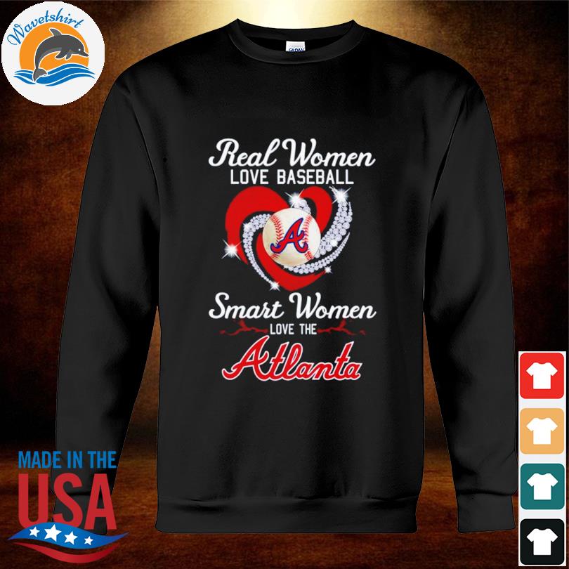 Real Women Love Baseball Atlanta Braves T-Shirt, hoodie, sweater