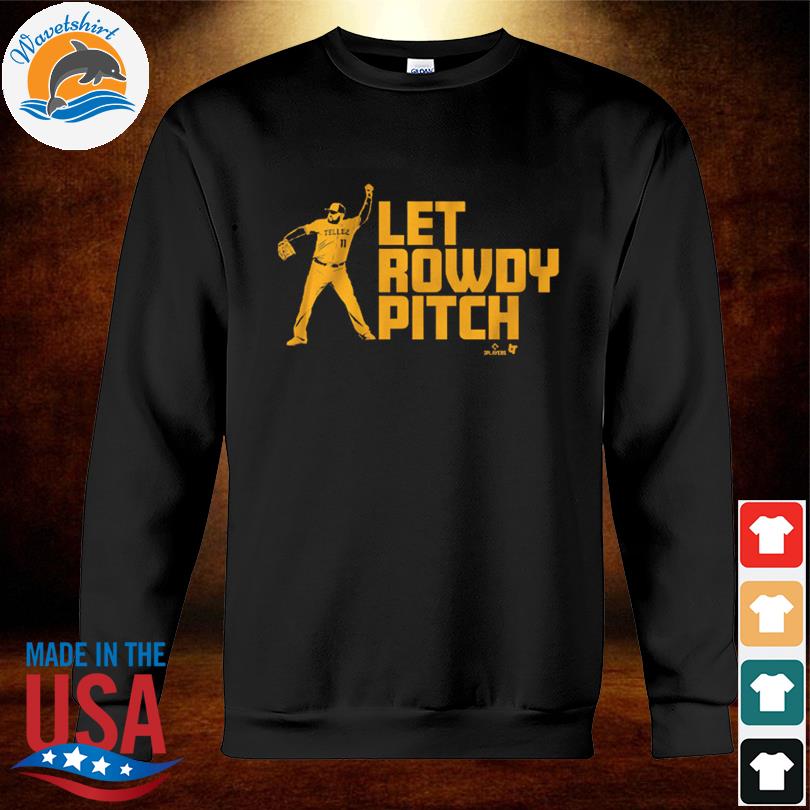 Rowdy tellez let rowdy pitch shirtRowdy tellez let rowdy pitch shirt,  hoodie, sweater, long sleeve and tank top