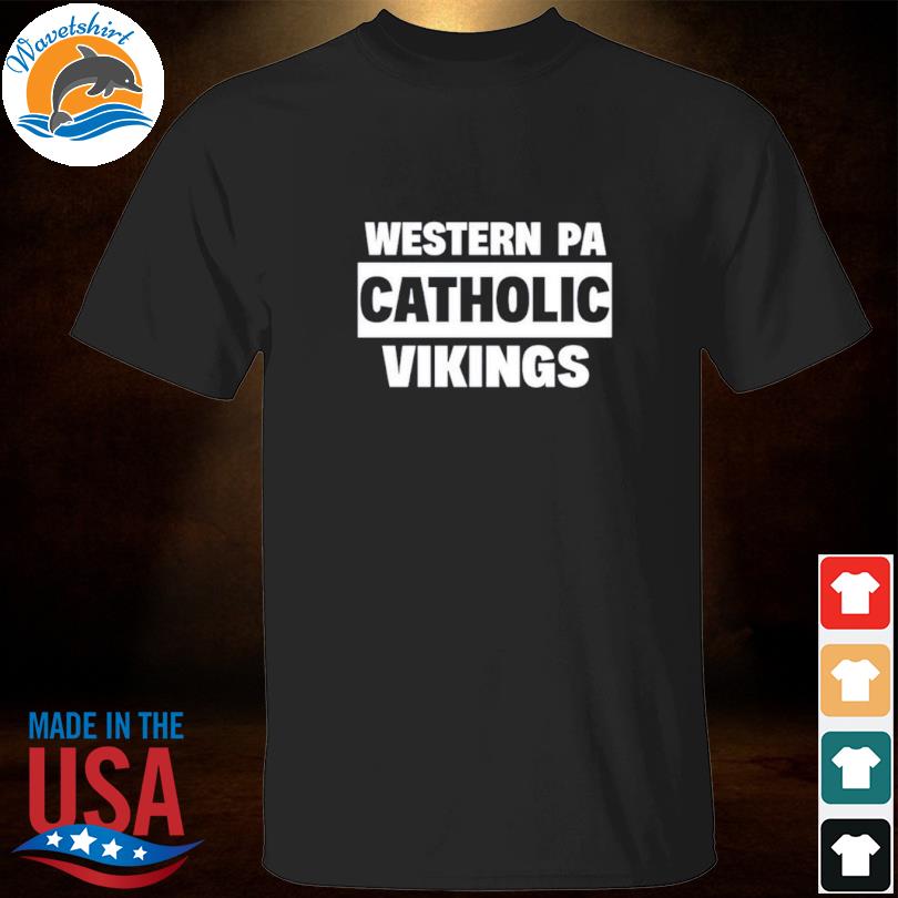 Top western Pa Catholic Vikings T-Shirt, hoodie, sweater, long