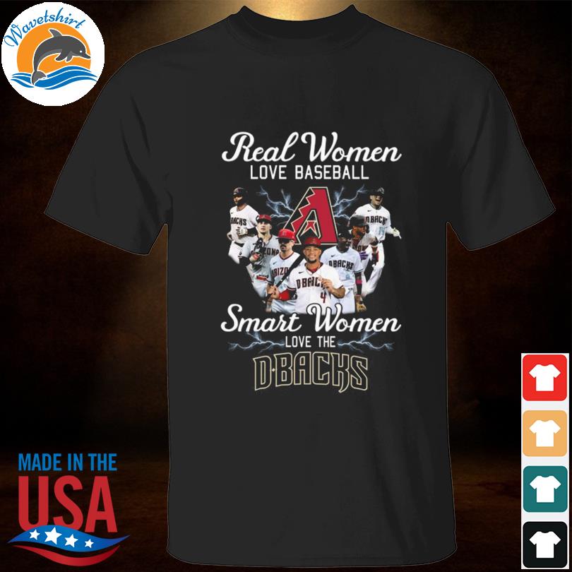 Real women love baseball smart women love the Arizona Diamondbacks shirt,  hoodie, sweater, long sleeve and tank top