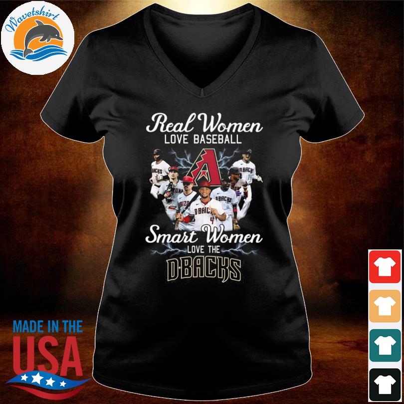 Real Women Love Baseball Smart Women Love The D Backs T-Shirt