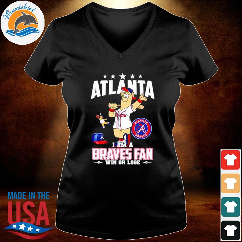 Atlanta I Am A Braves Fan Win Or Lose T-shirt - Shibtee Clothing