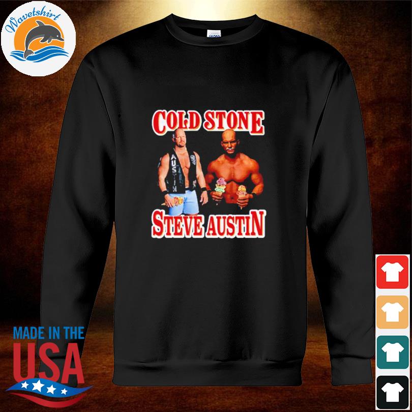 Cold stone steve austin wrestler shirt, hoodie, sweater, long sleeve and  tank top