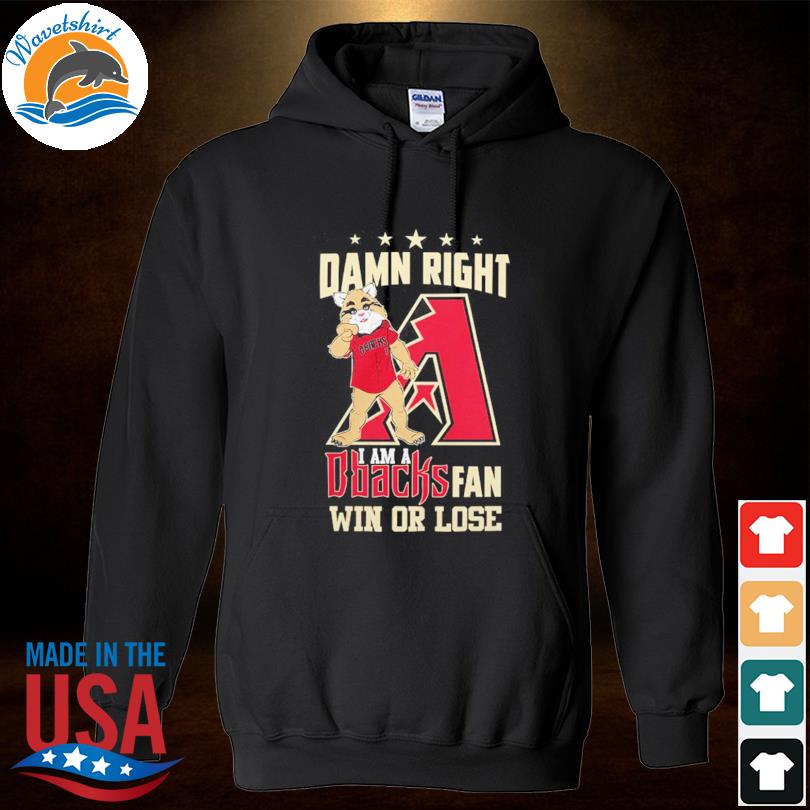 2023 Damn right I am a Arizona Diamondbacks mascot fan win or lose shirt,  hoodie, sweater, long sleeve and tank top