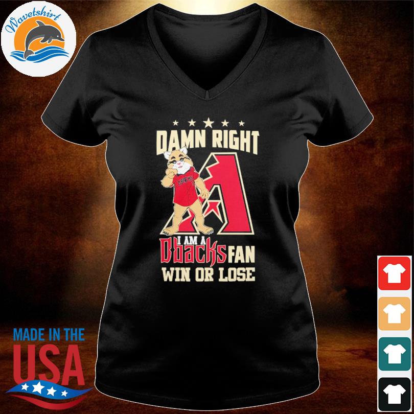 Damn right I am a Arizona Diamondbacks fan win or lose mascot shirt,  hoodie, sweater, long sleeve and tank top