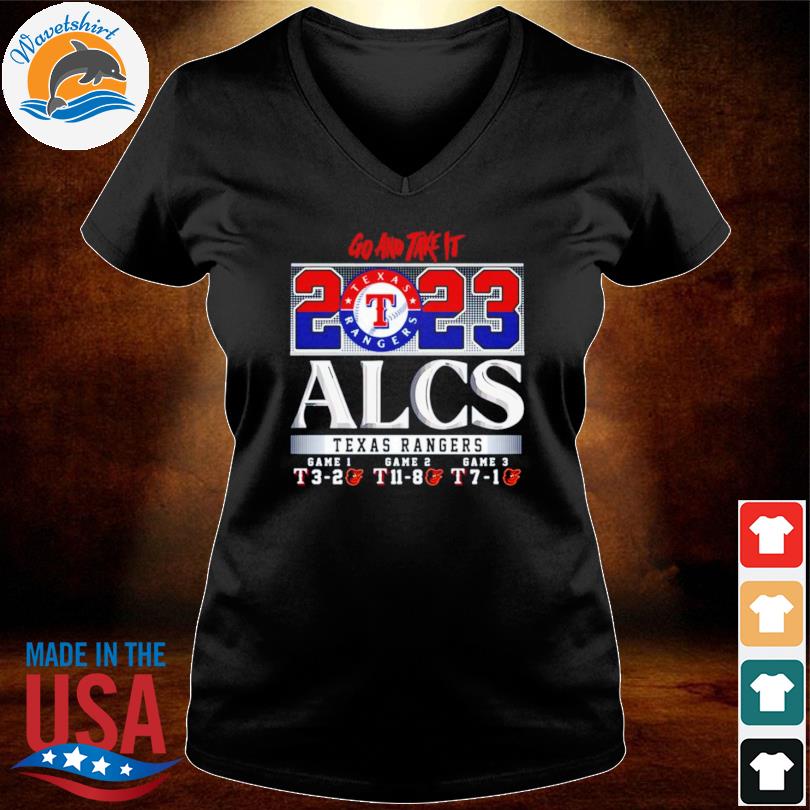 Go And Take It 2023 ALCS Texas Rangers Game 1 3 2 Game 2 11 8 Game 3 7 1  Baltimore Orioles Unisex T Shirt - Limotees