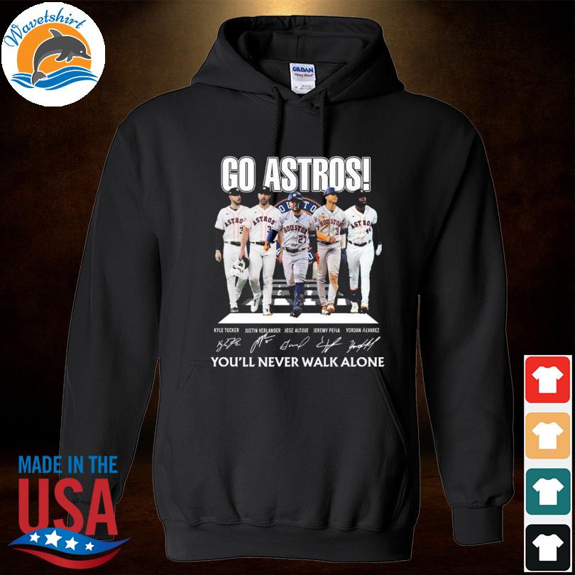 Houston Astros go Astros you'll never walk alone signatures shirt, hoodie,  sweater, long sleeve and tank top