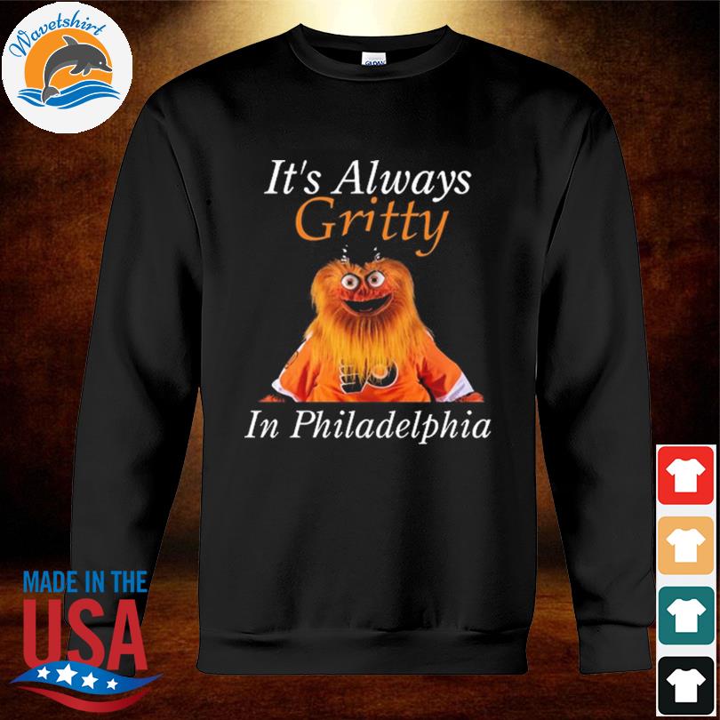 It's Always Gritty In Philadelphia Shirt