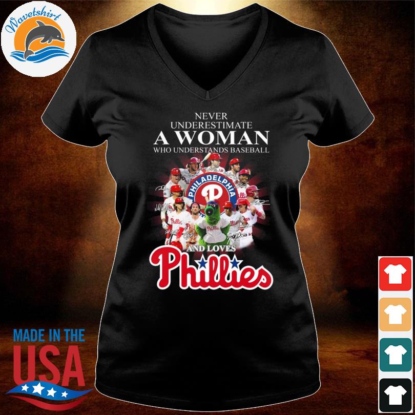 Never underestimate a woman who understands baseball and loves Philadelphia  Phillies team signatures shirt, hoodie, sweater, long sleeve and tank top