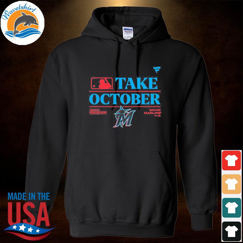 Miami Marlins take October 2023 Postseason shirt, hoodie, sweater, long  sleeve and tank top